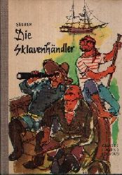 Selber, Martin:  Die Sklavenhndler Illustrationen von Hans Wiegandt 