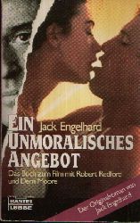 Engelhardt, Jack;  Ein unmoralisches Angebot Das Buch zum Film mit Robert Redford und Demi Moore 