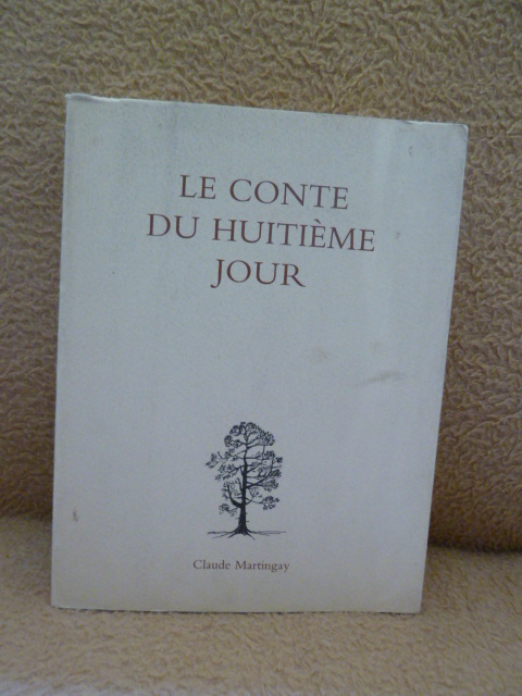 Martingay, Claude  Le Conte du huitieme Jour. Orne de soixante-cinq culs-de-lampe par Marliese Haechler. 