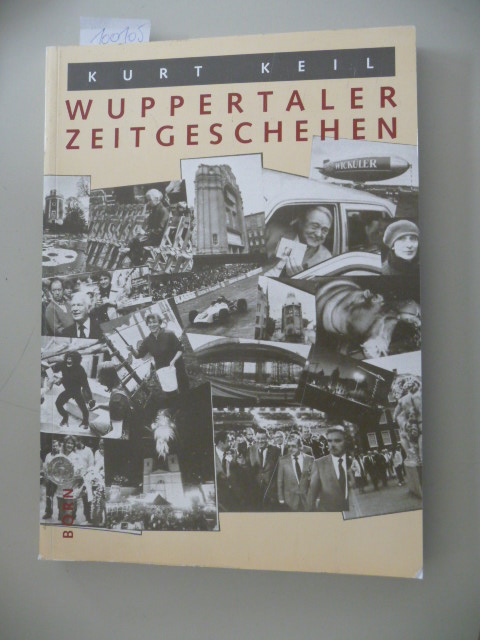 Keil, Kurt  Wuppertaler Zeitgeschehen : 1967 - 1993 