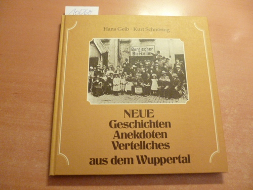 Hans Geib - Kurt Schnöring  Neue Geschichten Anekdoten Vertellches Aus Dem Wuppertal 