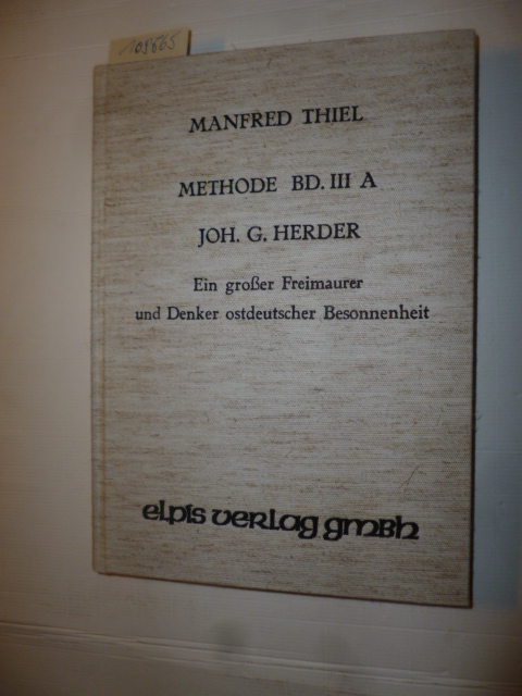 Manfred Thiel  Methode Band III. A - Joh. G. Herder: Ein grosser Freimaurer und Denker ostdeutscher Besonnenheit 