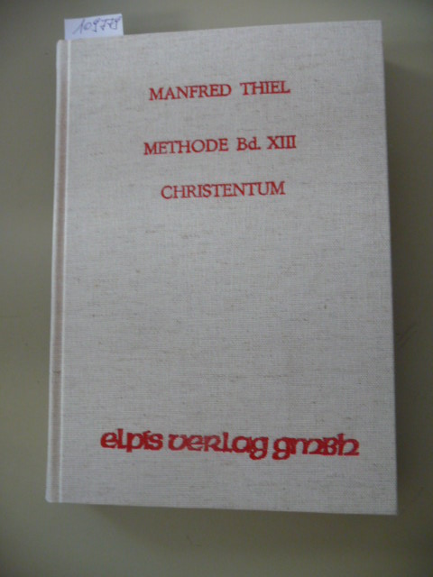 Manfred Thiel  Methode Band. XIII., Christentum : eine Ausführung in Ansprachen. 
