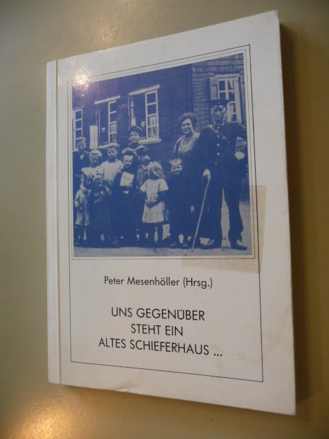 Peter Mesenhöller  Uns Gegenüber Steht Ein Altes Schieferhaus ... 