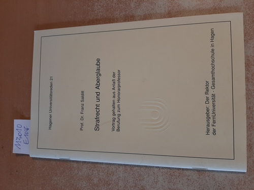 Salditt, Franz - Der Rektor der Fernuniversität, Gesamthochschule in Hagen (Hrsg.)  Strafrecht und Aberglaube : Vortrag gehalten aus Anlass der Berufung zum Honorarprofessor / Franz Salditt. 