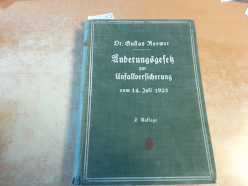 Roewer, Gustav  Zweites Gesetz über Änderungen in der Unfallversicherung vom 14. Juli 1925 : nebst einem Anhang; mit erläuternden Anmerkungen versehen 