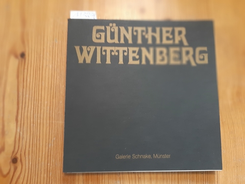 Diverse  Günther Wittenberg. Katalog zur Ausstellung Galerie Schnake Münster 1978. (auf dem Titel von Günther Wittenberg signiert, datiert. 