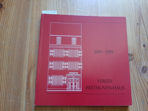Diverse  Verein Beethovenhaus. 1889-1989. Dem großen Mäzen des Beethovenhauses 