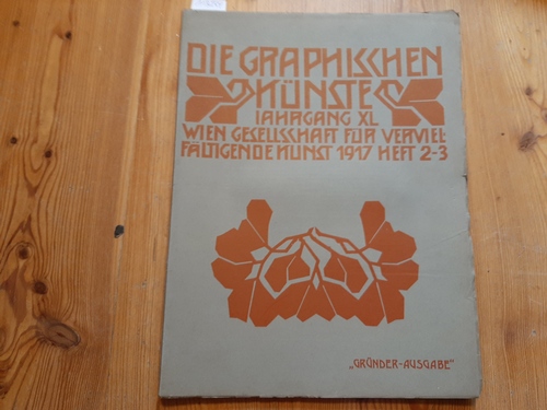 Gesellschaft für vervielfältigende Kunst (Hrsg.)  Die graphischen Künste. Jahrgang.  ( Jg. XL ). 1917, Heft 2-3 