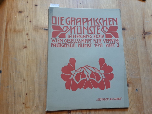 Gesellschaft für vervielfältigende Kunst (Hrsg.)  Die graphischen Künste. Jahrgang. 34 ( Jg. XXXIV. ). 1911, Heft 3 