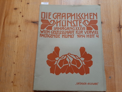 Gesellschaft für vervielfältigende Kunst (Hrsg.)  Die graphischen Künste. Jahrgang. 37 ( Jg. XXXVII. ). 1914, Heft 4 