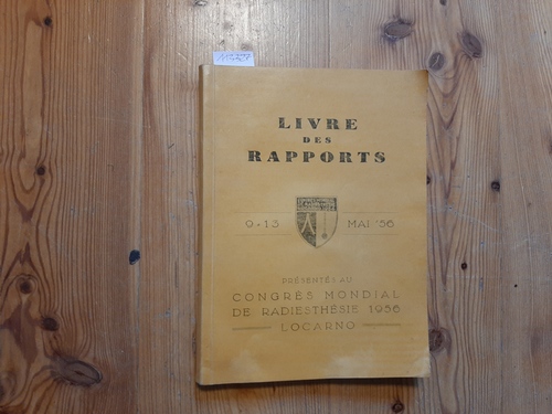 Diverse  Livre des Rapports. 09.-13. Mai 1956. Presentes au Congres mondial de Radiesthesie 1956. Locarno 