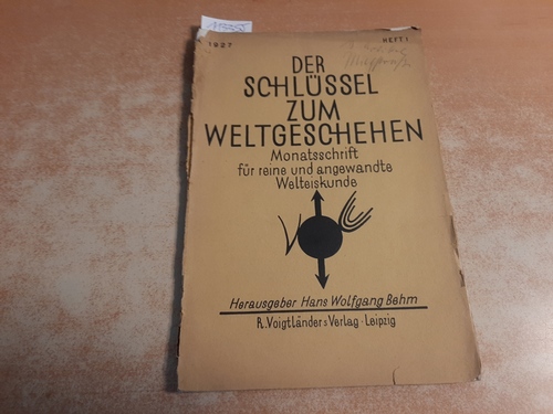 Hans Wolfgang (Hrsg)  Der Schlüssel zum Weltgeschehen. Monatsschrift für reine und angewandte Welteiskunde. 3. Jahrgang. 1927. Heft 1 