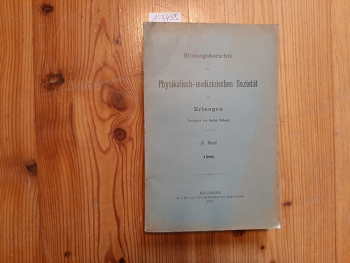 Oskar Schulz (Redigiert)  Sitzungsberichte Der Physikalisch-Medizinischen Sozietat in Erlangen. 38. Band. 1906 