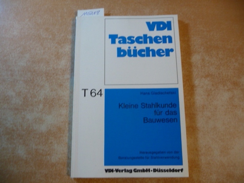 Gladischefski Hans  Kleine Stahlkunde für das Bauwesen 