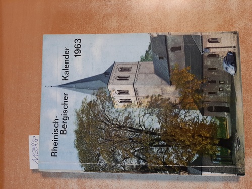 Diverse  Rheinisch-Bergischer Kalender 1963 - Ein Heimatjahrbuch für den Rheinisch-Bergischen Kreis. 33. Jahrgang 