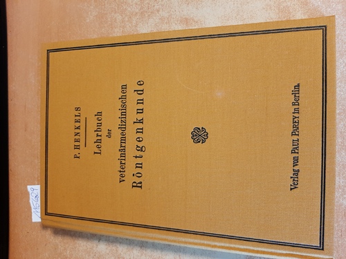 Henkels, P.  Lehrbuch d. veterinärmedizinischen Röntgenkunde. 