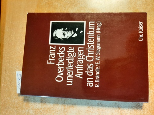 Brändle, Rudolf; Stegemann, Ekkehard W.  Franz Overbecks unerledigte Anfragen an das Christentum 