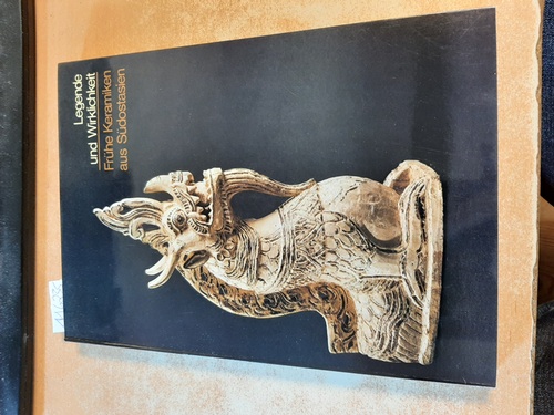 Brown, Roxanna Maude  Legende und Wirklichkeit : frühe Keramiken aus Südostasien ; Ausstellung des Museums für Ostasiatische Kunst, Köln, Hahnentorburg, vom 2.März - 17. April 1977 