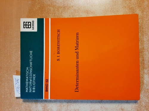 Borewitsch, S. I.  Determinanten und Matrizen (=Mathematisch-naturwissenschaftliche Bibliothek, Band 52) 