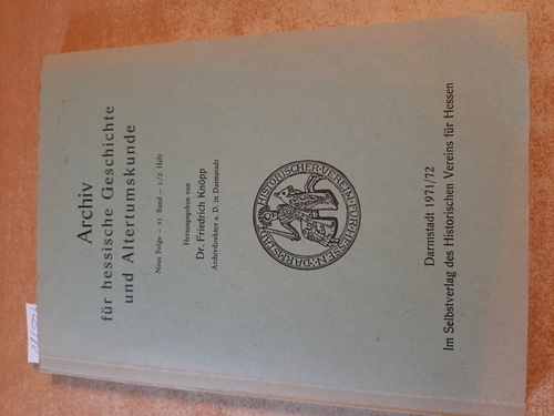 Dr. Friedich Knöpp (Hrsg.)  Archiv für hessische Geschichte und Altertumskunde, Neue Folge, 31. Band 1971/72 - Heft 1./2. 