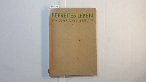 Nuth, Günther  Befreites Leben : Ein österliches Lesebuch für unsere Kriegsgefangenen und Zivilarbeiter in aller Welt 