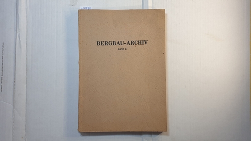 C. Pommer (Bearb.)  Bergbau-Archiv. Band 4. Gesammelte Beiträge aus Wissenschaft und Praxis des Bergbaus. 