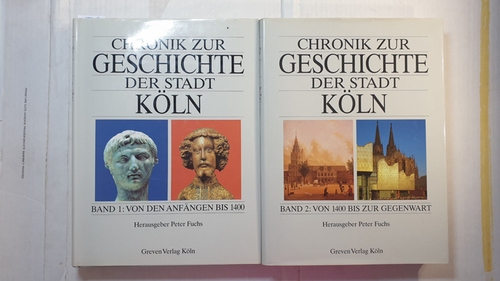 Fuchs, Peter (Herausgeber)  Chronik zur Geschichte der Stadt Köln (2 BÄNDE) / Bd. 1. Von den Anfängen bis 1400 + Bd. 2. Von 1400 bis zur Gegenwart 