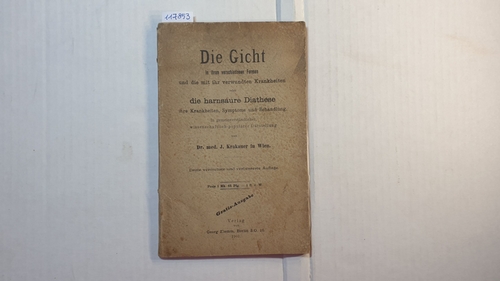 Krakauer, Dr. med. J.  Die Gicht in ihren verschiedenen Formen und die mit ihr verwandten Krankheiten oder die harnsaure Diathese, ihre Krankheiten, Symptome und Behandlung. In gemeinverständlich-populärer Darstellung. 