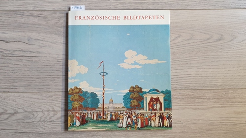 Leiss, Josef  Papiers panoramiques. Klassische Französische Bildtapeten aus dem Deutschen Tapetenmuseum Kassel 