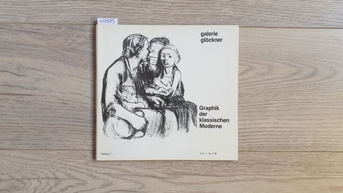 Galerie Glöckner  Graphik der klassischen Moderne (Katalog 7) 