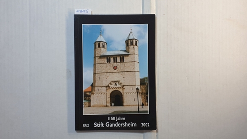   Festschrift zum 1150-jährigen Jubiläum des Stiftes Gandersheim : 852 - 2002 