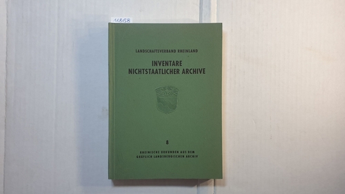 Kohl, Wilhelm  Rheinische Urkunden aus dem Gräflich Landsbergischen Archiv. (Inventare nichtstaatlicher Archive, 8) 