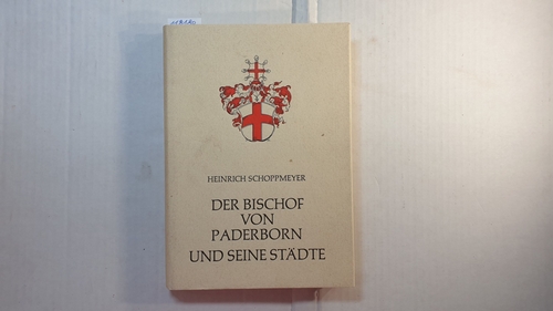 Schoppmeyer, Heinrich   Der Bischof von Paderborn und seine Sta?dte: zugleich ein Beitrag zum Problem Landesherr und Stadt. 