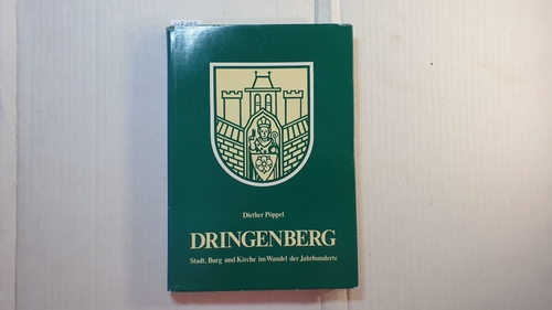 Pöppel, Diether  Dringenberg. Stadt, Burg und Kirche im Wandel der Jahrhunderte 