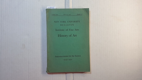   New York University Bulletin: Institute of fine arts: history of arts / Announcements for the session 1939-1940 