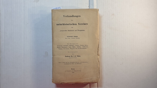 Weber, C. O. (Hrsg.)  Verhandlungen des Naturhistorischen Vereines der Preussischen Rheinlande und Westphalens. 17. Jahrgang, Neue folge: 7. Jahrgang. Nebst 7 Taf. u. d. Sitzungsberichte der niederrheinischen Gesellschaft für Natur- und Heilkunde 