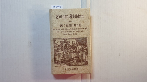   Die Cölner Köchinn oder: der besten und schmackhaftesten Speisen für den herrschaftlichen sowohl als bürgerlichen Tisch 