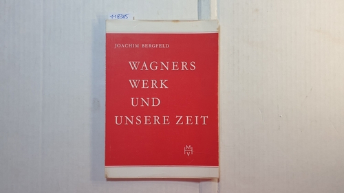 Bergfeld, Joachim  Wagners Werk und unsere Zeit 