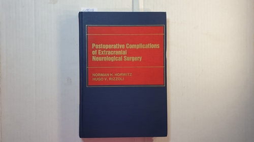Norman H. Horwitz, Hugo V. Rizzoli (Editor)  Postoperative Complications of Extracranial Neurological Surgery 