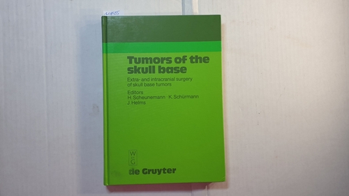 Scheunemann, Horst u.a. [Hrsg.]  Tumors of the skull base : extra- and intracranial surgery of skull base tumors ; [based on papers presented at the 2. internat. meeting of the Skull Base Study Group, held June 21 - 23, 1984 in Mainz, Germany] 
