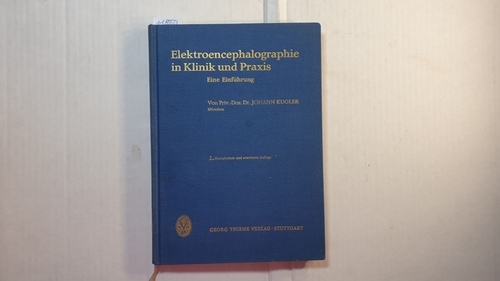 Kugler, Johann  Elektroenzephalographie in Klinik und Praxis : e. Einf. 