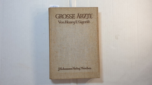 Sigerist, Henry E.  Grosse Ärzte : Eine Geschichte der Heilkunde in Lebensbildern. 