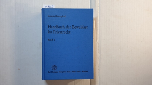Baumgärtel, Gottfried   Handbuch der Beweislast im Privatrecht, Bd. 1., Allgemeiner Teil und Schuldrecht BGB 