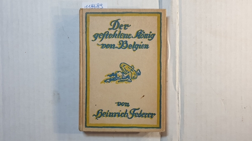 Federer, Heinrich  Der gestohlene König von Belgien - Eine Geschichte aus Lachweiler - 