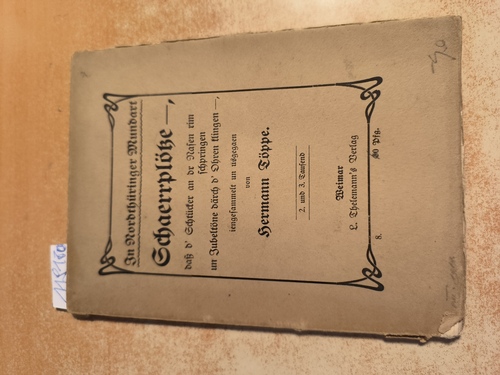 Töppe, [Heinrich Ludwig Benjamin] Hermann  Schaerrplötze -, daß d' Schtücker an dr Nasen rim schpringen un Jubeltöne därch d' Ohren klingen -, iengesammelt un usgegaen von . . ." (= Schnurren un Schtimmen us Nord-Thüringen. Neue Ausgabe. 8. Bändchen.) 