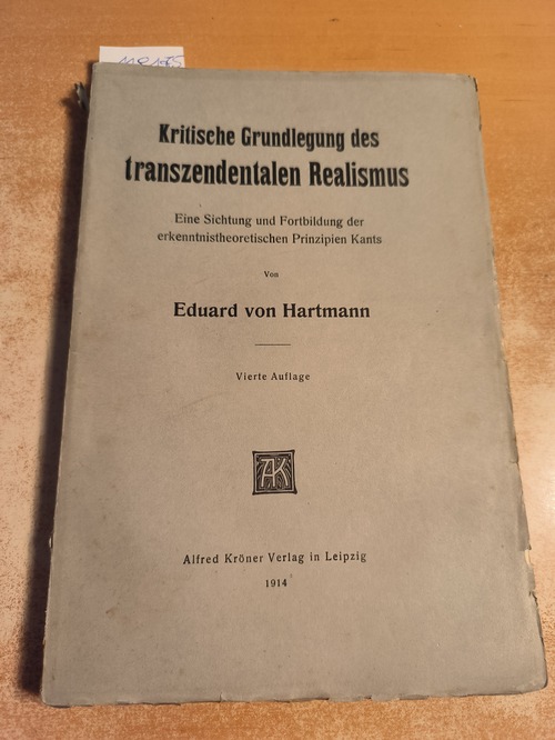 Hartmann, Eduard von  Kritische Grundlegung des transzendentalen Realismus. Eine Sichtung und Fortbildung der erkenntnistheoretischen Prinzipien Kants. [Von Eduard von Hartmann]. (= Eduard von Hartmanns Ausgewählte Werke. Band 1). 