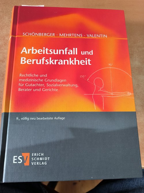 Mehrtens, Gerhard ; Valentin, Helmut ; Schönberger, Alfred  Arbeitsunfall und Berufskrankheit : rechtliche und medizinische Grundlagen für Gutachter, Sozialverwaltung, Berater und Gerichte 