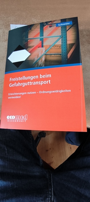 Schneider, Thomas  Freistellungen beim Gefahrguttransport: Erleichterungen nutzen ? Ordnungswidrigkeiten vermeiden! 