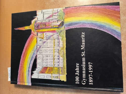 Dietrich Glauner, u.a. (Red.)  Gymnasium St. Mauritz Münster. 1897-1997. Festschrift zum 100jährigen Jubiläum 